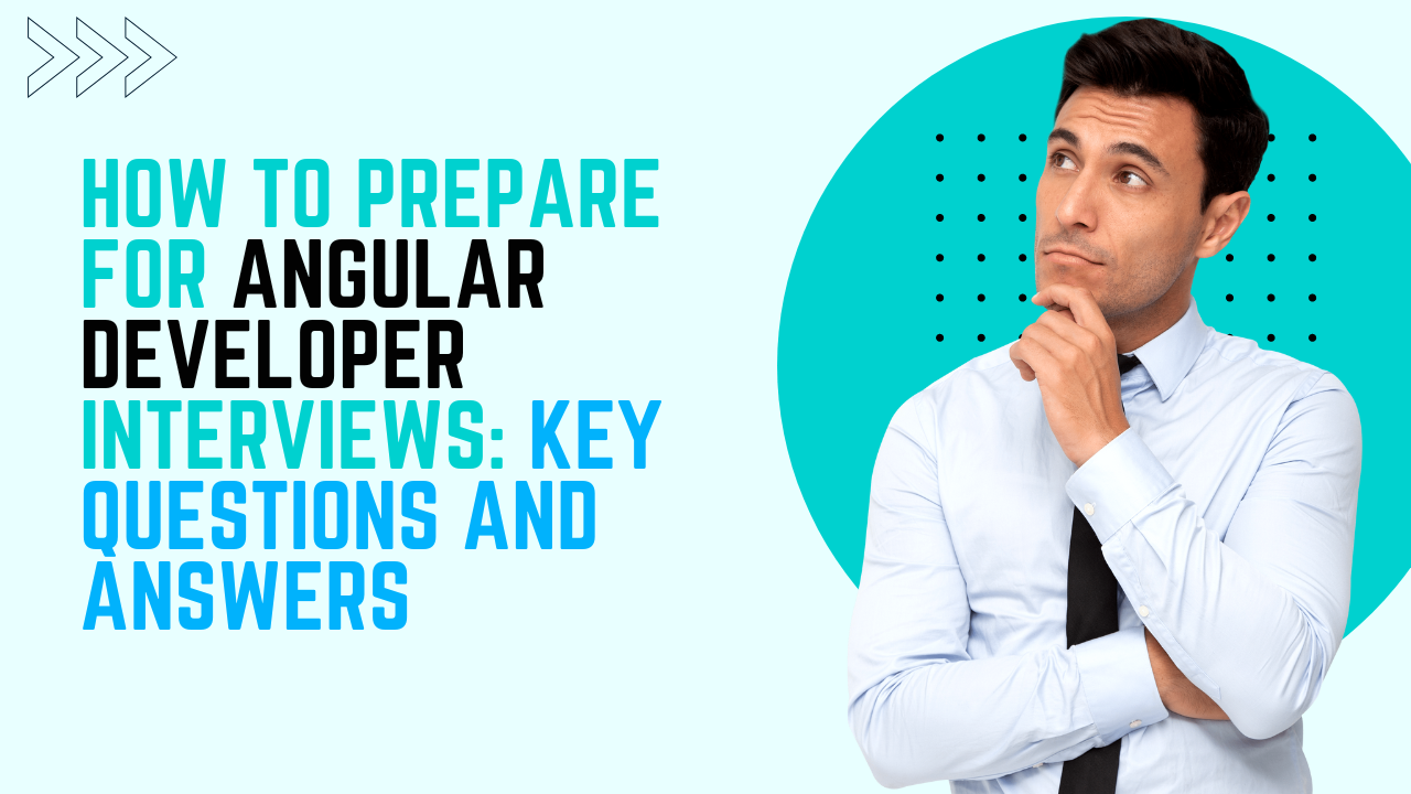 How to Prepare for Angular Developer Interviews: Key Questions and Answers
