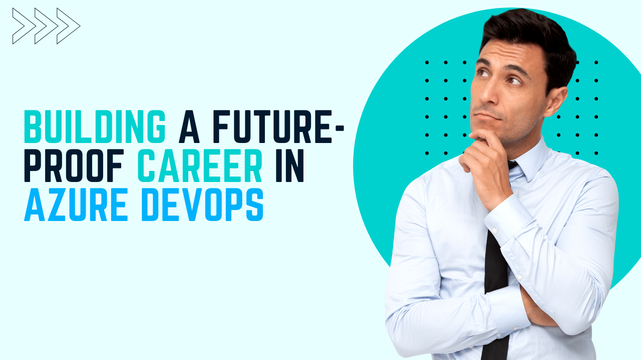 Building a Future-Proof Career in Azure DevOps