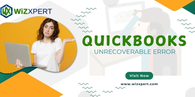 How To Fix QuickBooks Unrecoverable Error?