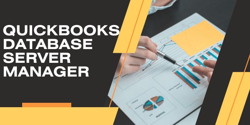 QuickBooks Database Server Manager: What You Need to Know