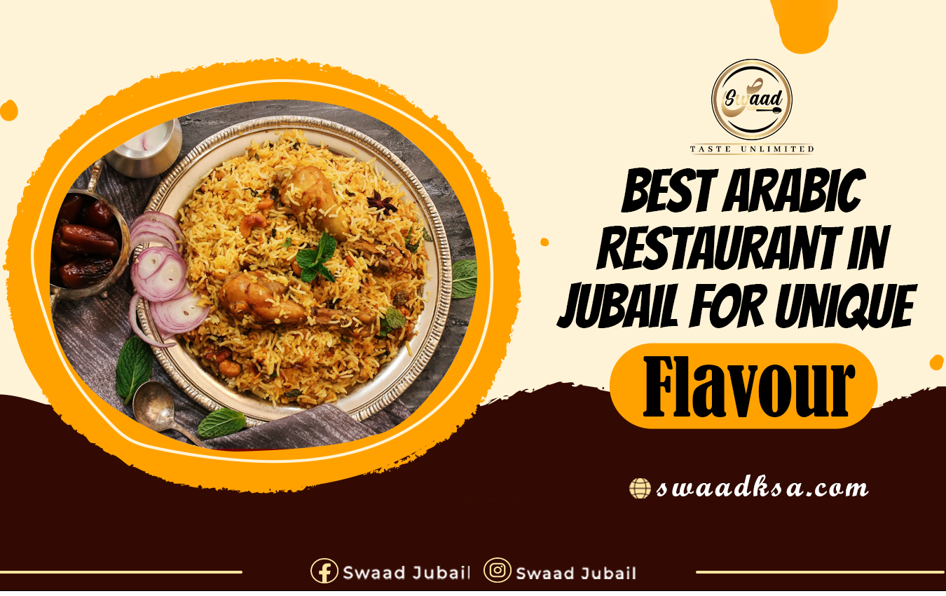 Best Arabic Restaurant in Jubail for Unique Flavors