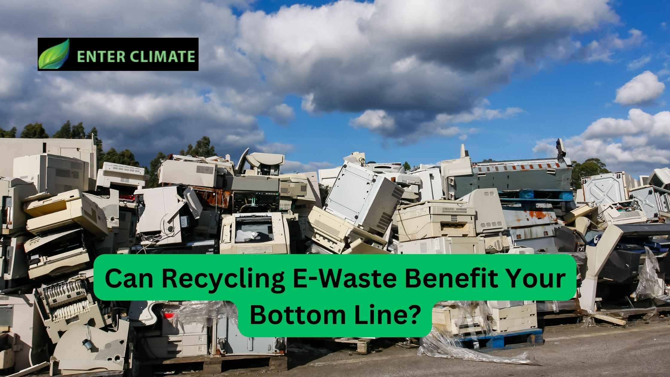 Can Recycling E-Waste Benefit Your Bottom Line?