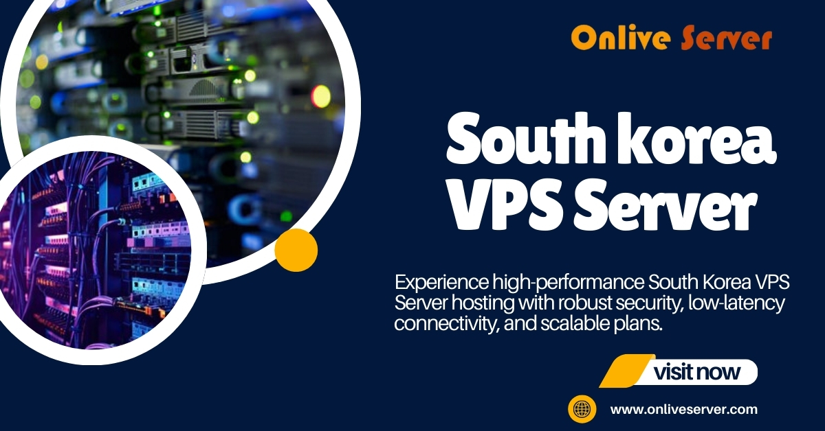 Top Features of South Korea VPS Hosting for Your Business