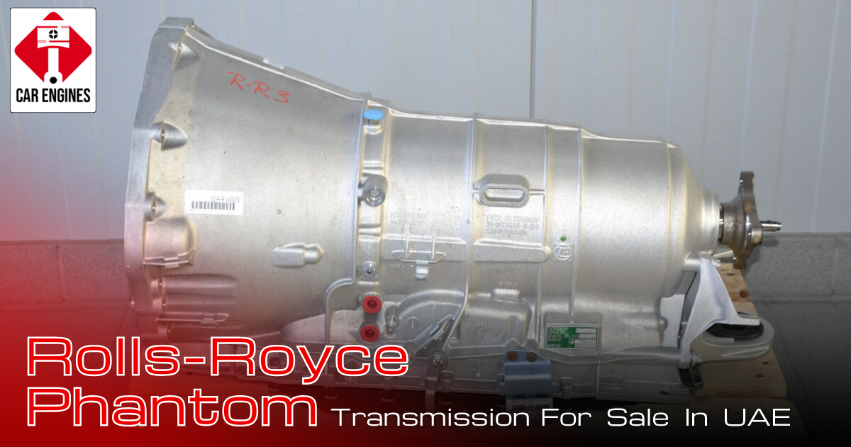 Buying a Used Rolls Royce Transmission in Dubai & Sharjah
