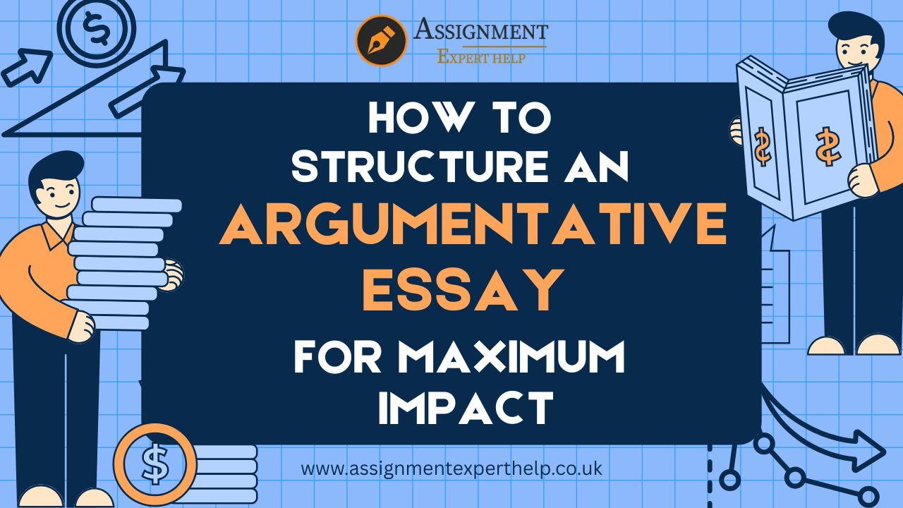 How to Structure an Argumentative Essay for Maximum Impact