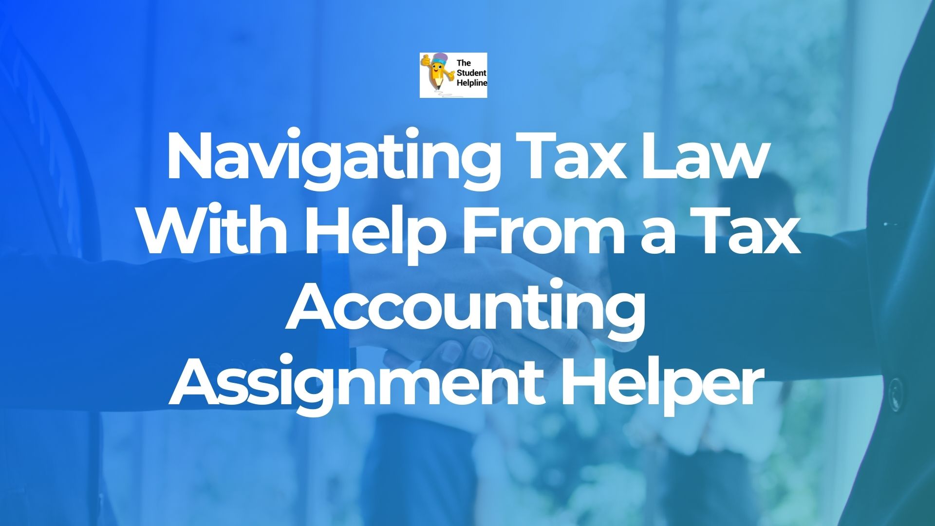 Navigating Tax Law With Help From a Tax Accounting Assignment Helper