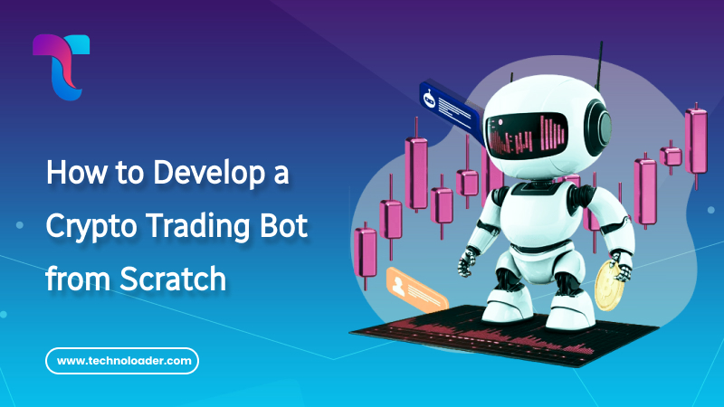How to Develop a Crypto Trading Bot from Scratch