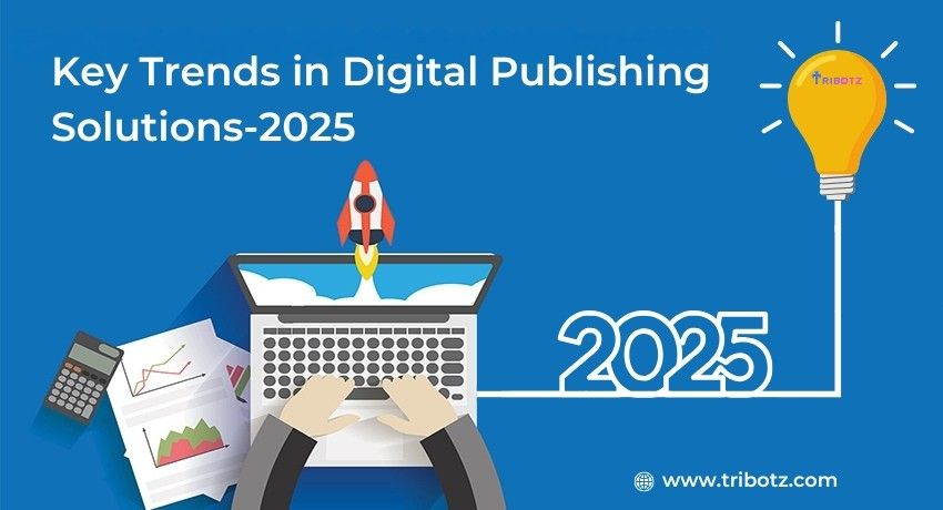 Key Trends in Digital Publishing Solutions – 2025