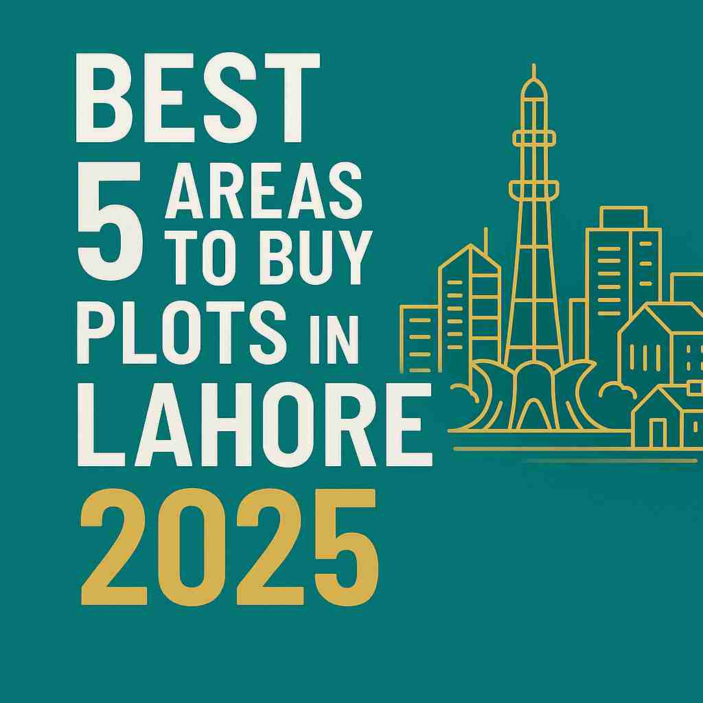 Best 5 Areas to Buy Plots in Lahore 2025