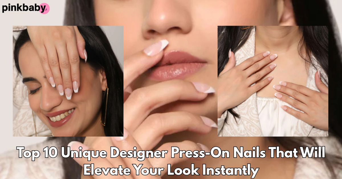 Top 10 Unique Designer Press-On Nails That Will Elevate Your Look Instantly