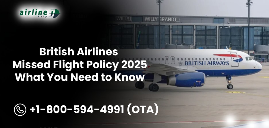 British Airlines Missed Flight Policy 2025