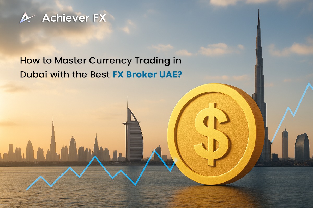 How to Master Currency Trading in Dubai with the Best FX Broker UAE